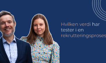 Hvilken verdi har tester og hvordan brukes de i rekruttering? 